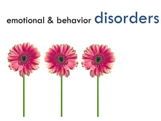 emotional & behavior   disorders
 