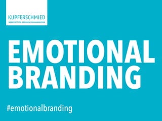EMOTIONAL
BRANDING
#emotionalbranding
 
