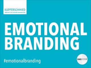 EMOTIONAL
BRANDING
#emotionalbranding
 