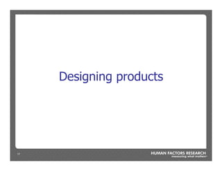17
Designing products
 