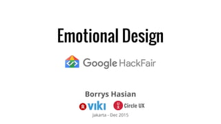 Emotional Design
Borrys Hasian
Jakarta - Dec 2015
Circle UX
 