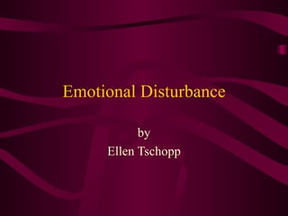 Emotional Disturbance by Ellen Tschopp 