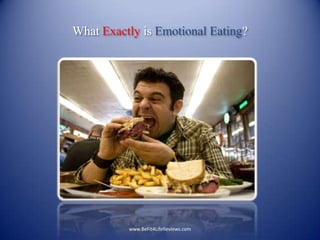 What Exactly is Emotional Eating? www.BeFit4LifeReviews.com 