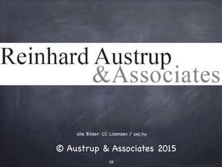38
© Austrup & Associates 2015
alle Bilder: CC Lizenzen / sxc.hu
 