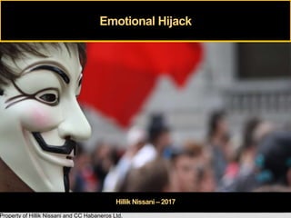 Property of Hillik Nissani and CC Habaneros Ltd.
Emotional Hijack
Hillik Nissani – 2017
 