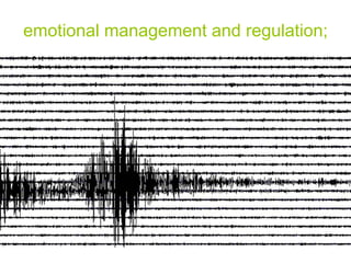 emotional management and regulation; 