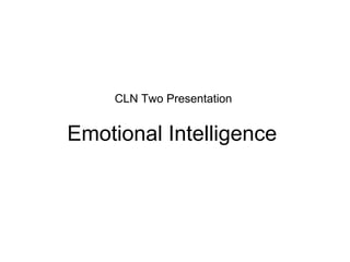 Emotional Intelligence  CLN Two Presentation  