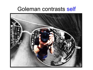 Goleman contrasts  self 