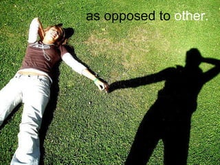 as opposed to   other. 