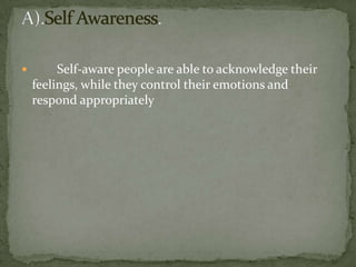 the ability to comprehend emotion language and to appreciate complicated relationships among emotions.Be clear of yourself..Understand  feelings of others..Understanding Emotions
