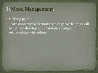 the ability to regulate emotions in both ourselves and in others. Therefore, the emotionally intelligent person can harness emotions, even negative ones, and manage them to achieve intended goals.Four steps: awareness, acceptance, adjustment, actionManaging Emotions