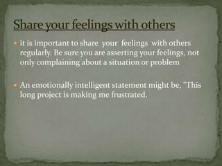 Whenever we talk about emotional intelligence there is an immediate “click” in the mind  we recognize it as the “missing piece”.Some of the ways of using emotional intelligence are:How to use Emotional Intelligence?