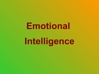 Emotional
Intelligence
 