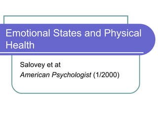 Emotional States and Physical
Health
   Salovey et at
   American Psychologist (1/2000)
 