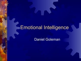 Emotional Intelligence
Daniel Goleman
 