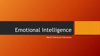 Emotional Intelligence
March Character Education
 