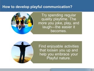 How to develop playful communication?
 