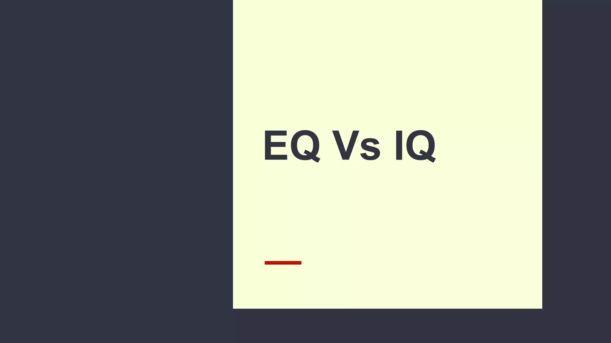 EQ Vs IQ
 
