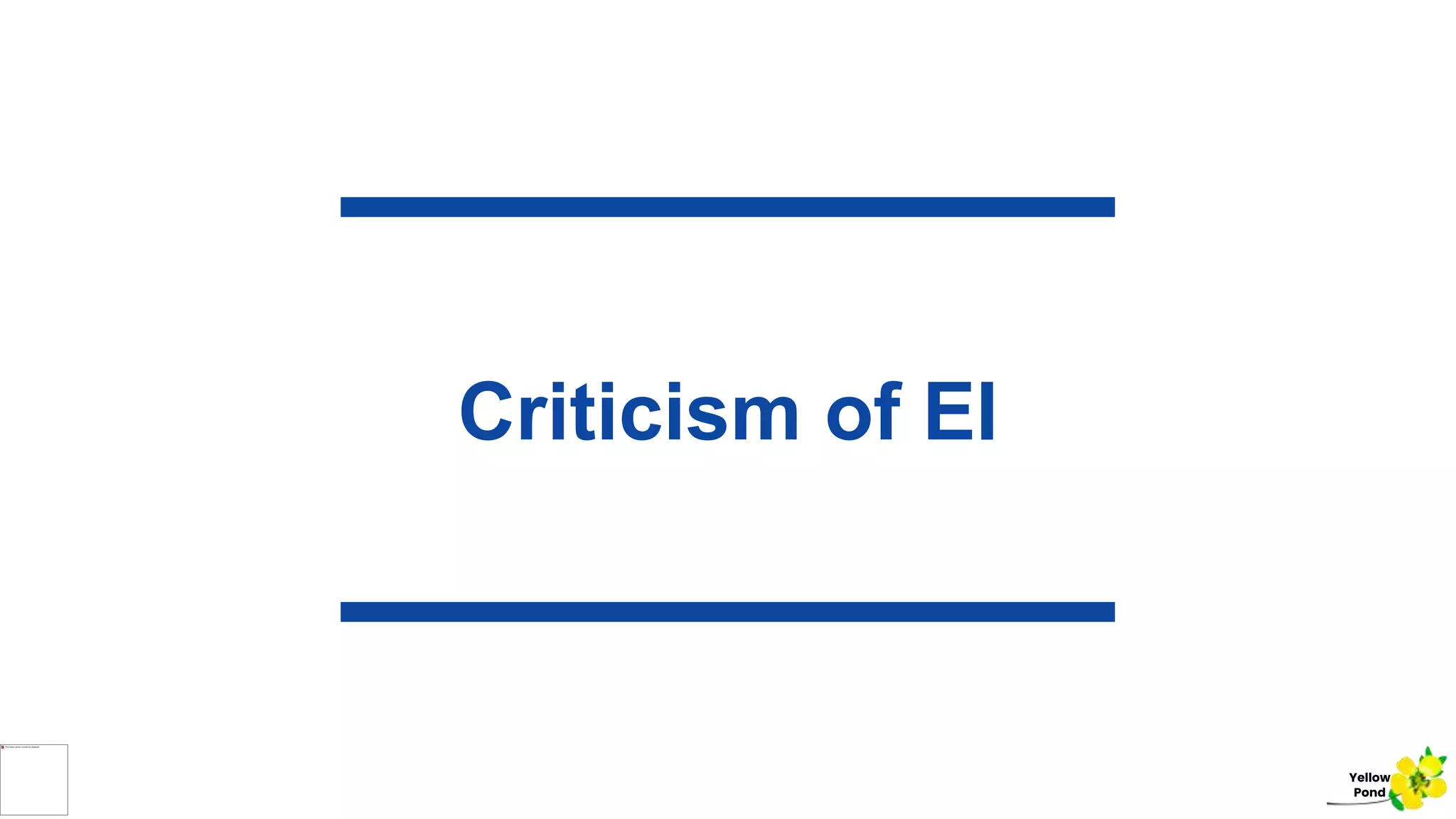 Criticism of EI
Yellow
Pond
 