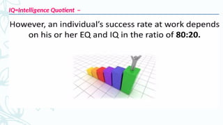 –
–
IQ=Intelligence Quotient
 