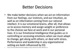 Better Decisions
• We make better decisions when we act on information
from our feelings, our instincts, and our intuition...