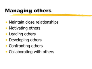 Managing others Maintain close relationships Motivating others Leading others Developing others Confronting others Collaborating with others 