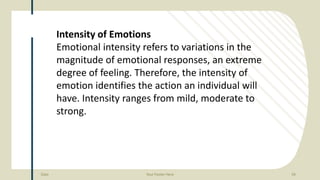 Date Your Footer Here 61
• Strong emotions should be dealt with caution as it may lead
to action that a person might regre...