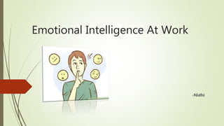 Emotional Intelligence At Work
-Nidhi
 