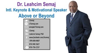 Dr. Leahcim Semaj
Intl. Keynote & Motivational Speaker
Above or Beyond
876-383-5627
 