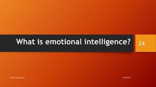 What is emotional intelligence?
7/28/2016www.LTSemaj.com
24
 