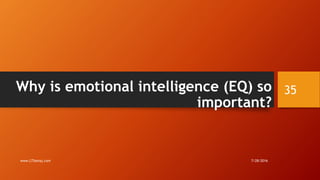 Why is emotional intelligence (EQ) so
important?
7/28/2016www.LTSemaj.com
35
 