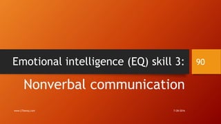 Emotional intelligence (EQ) skill 3:
Nonverbal communication
7/28/2016www.LTSemaj.com
90
 
