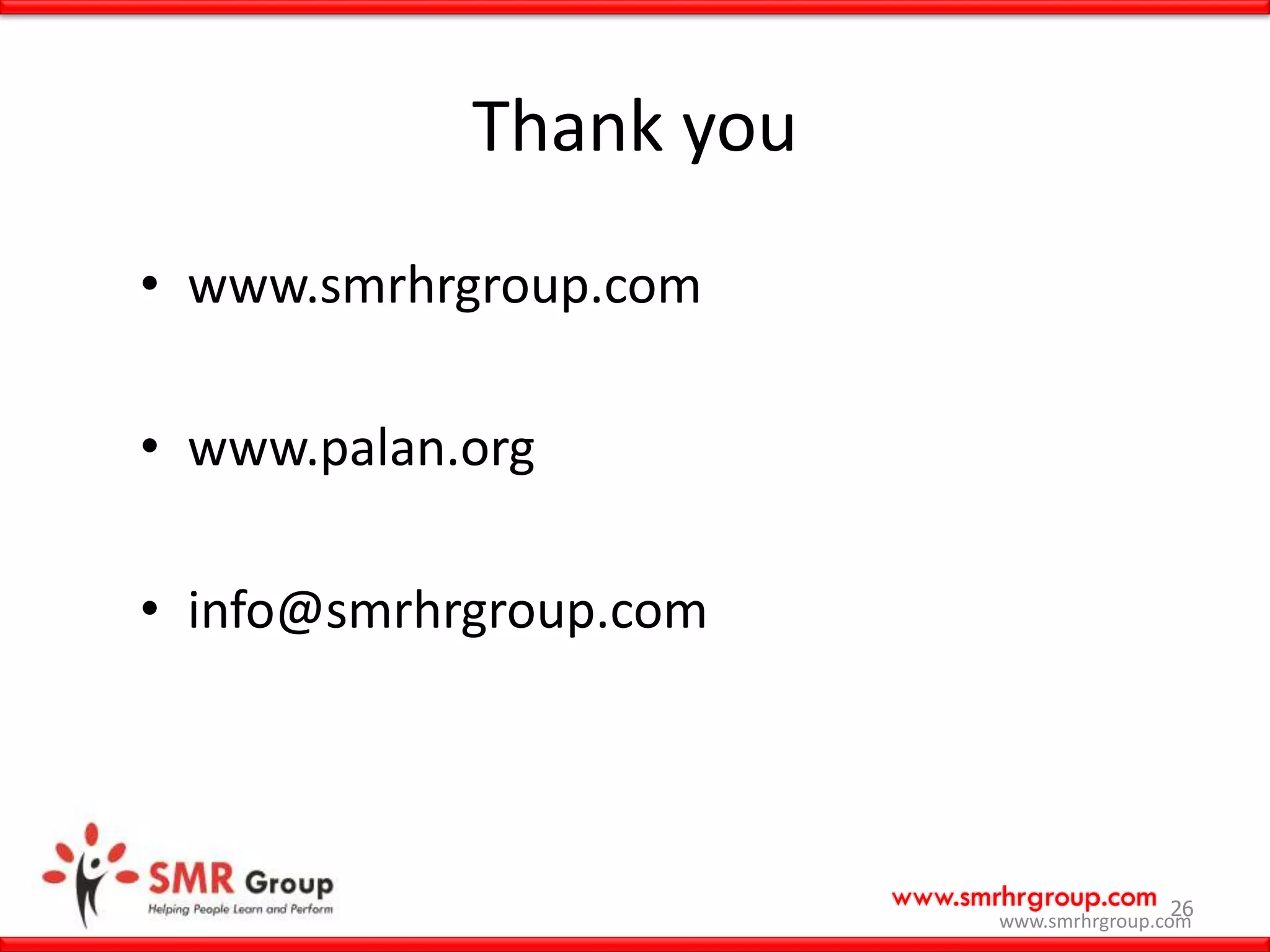www.smrhrgroup.com 26
Thank you
• www.smrhrgroup.com
• www.palan.org
• info@smrhrgroup.com
www.smrhrgroup.com
 