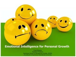 Emotional Intelligence for Personal Growth
Preeti Bhaskar
Assistant Professor
Symbiosis Centre for Management Studies, NOIDA
(Constituent of Symbiosis International University)
 