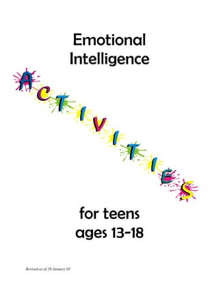 Revised as of 28 January 03
Emotional
Intelligence
for teens
ages 13-18
 