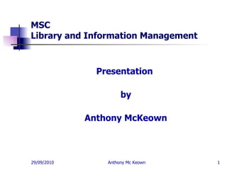 MSC  Library and Information Management ,[object Object],[object Object],[object Object]