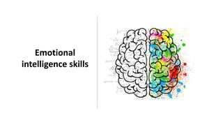 Emotional
intelligence skills
 