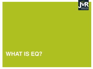 WHAT IS EQ?
 