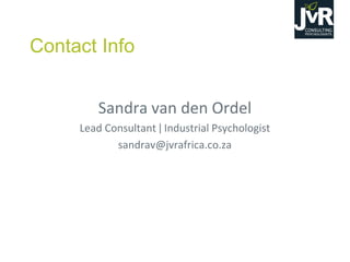 Contact Info
Sandra van den Ordel
Lead  Consultant  ǀ  Industrial  Psychologist
sandrav@jvrafrica.co.za
 