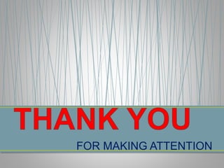 FOR MAKING ATTENTION
 