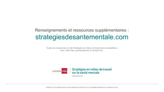 Renseignements et ressources supplémentaires :
strategiesdesantementale.com
Toutes les ressources du site Stratégies en milieu de travail sont accessibles à
tous, sans frais, gracieuseté de la Canada Vie.
Canada Vie et le symbole social sont des marques de commerce de La Compagnie d’Assurance du Canada sur la Vie.
 
