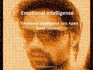 Emotional Intelligence
“Emotional Intelligence Sets Apart
Good Leaders”
Babasabpatilfreepptmba.com
 
