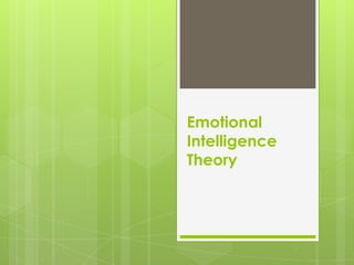 Emotional
Intelligence
Theory

 