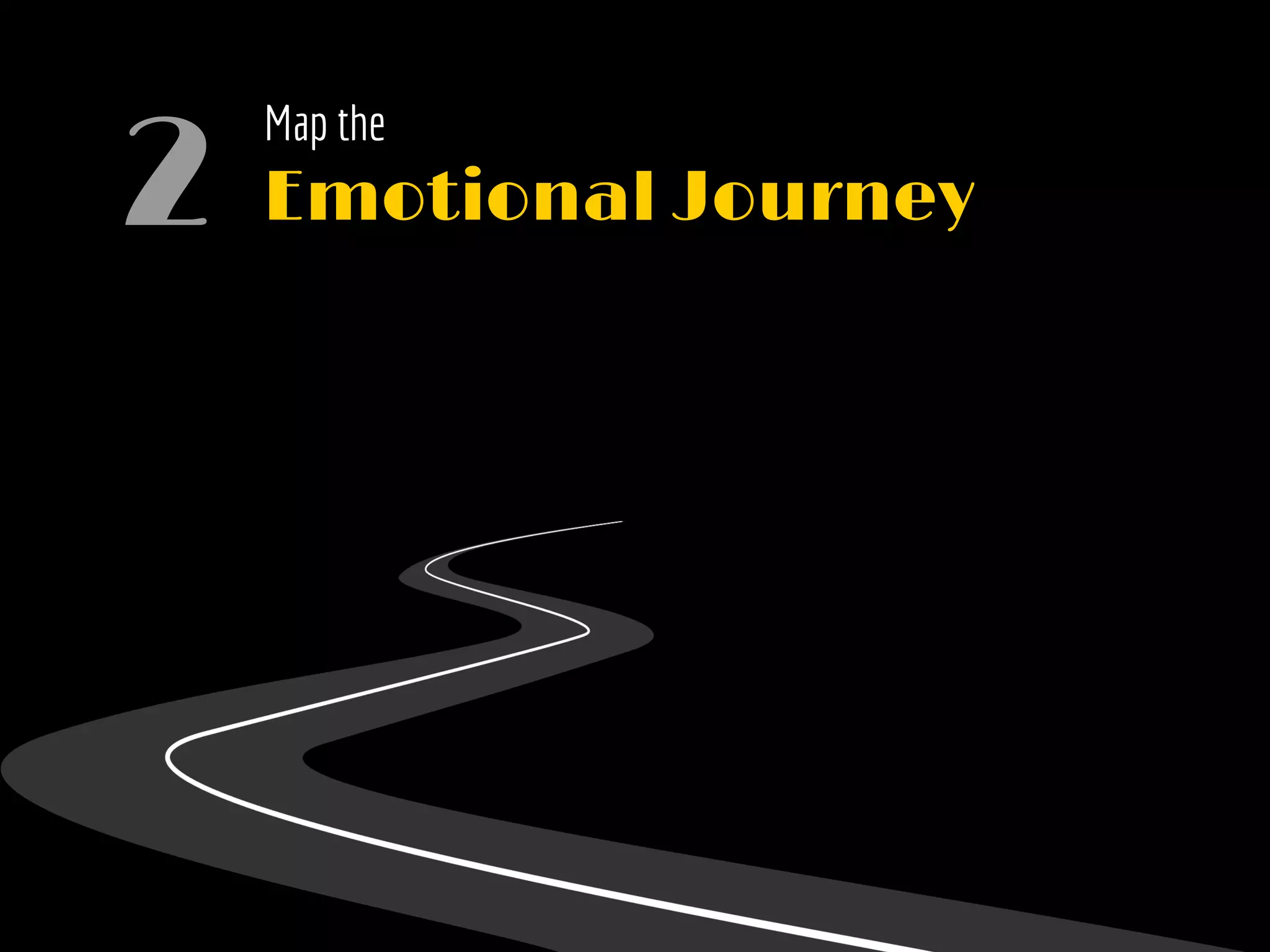 Map the
Emotional Journey2
 