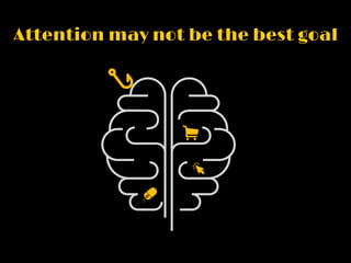 Attention may not be the best goal
 
