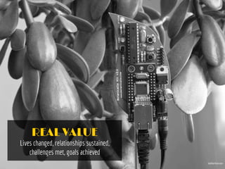 katehartman.com
REAL VALUE
Lives changed, relationships sustained,
challenges met, goals achieved
 