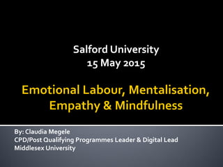 Salford University
15 May 2015
By: Claudia Megele
CPD/Post Qualifying Programmes Leader & Digital Lead
Middlesex University
 