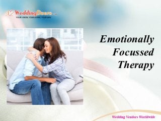 Emotionally
Focussed
Therapy
 