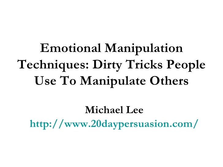 Emotional Manipulation Techniques Dirty Tricks People Use To Manipul…