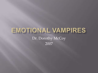 Emotional Vampires Dr. Dorothy McCoy 2007 
